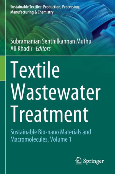 Textile Wastewater Treatment: Sustainable Bio-nano Materials and Macromolecules, Volume 1