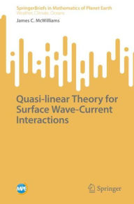 Download free ebooks for free Quasi-linear Theory for Surface Wave-Current Interactions 9789811928758