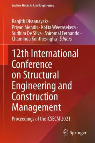 Title: 12th International Conference on Structural Engineering and Construction Management: Proceedings of the ICSECM 2021, Author: Ranjith Dissanayake
