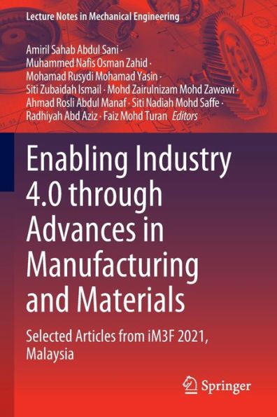 Enabling Industry 4.0 through Advances Manufacturing and Materials: Selected Articles from iM3F 2021, Malaysia