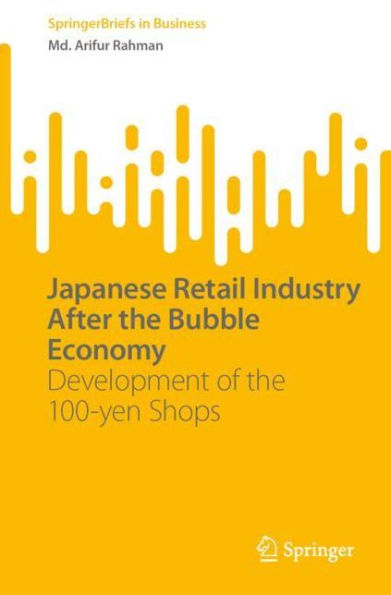 Japanese Retail Industry After the Bubble Economy: Development of 100-yen Shops