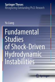 Title: Fundamental Studies of Shock-Driven Hydrodynamic Instabilities, Author: Yu Liang