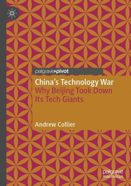 China's Technology War: Why Beijing Took Down Its Tech Giants