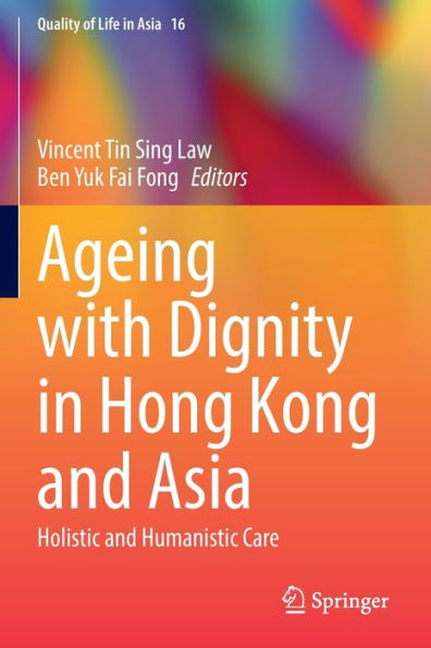 Ageing with Dignity Hong Kong and Asia: Holistic Humanistic Care