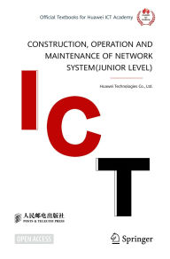 Title: Construction, Operation and Maintenance of Network System(Junior Level), Author: Huawei Technologies Co.