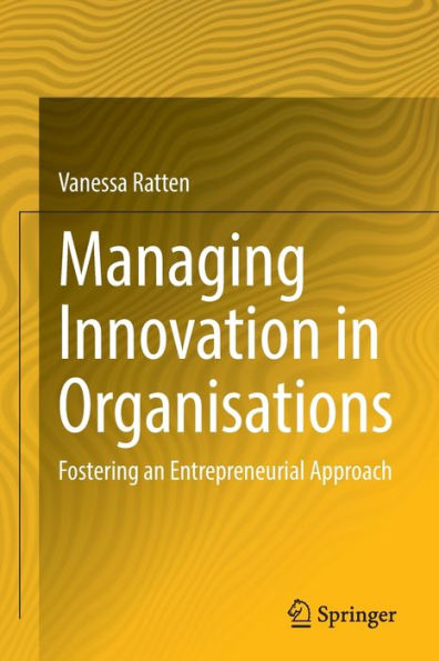 Managing Innovation Organisations: Fostering an Entrepreneurial Approach