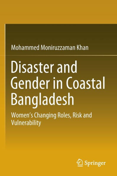 Disaster and Gender Coastal Bangladesh: Women's Changing Roles, Risk Vulnerability