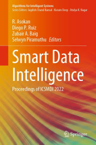 Title: Smart Data Intelligence: Proceedings of ICSMDI 2022, Author: R. Asokan