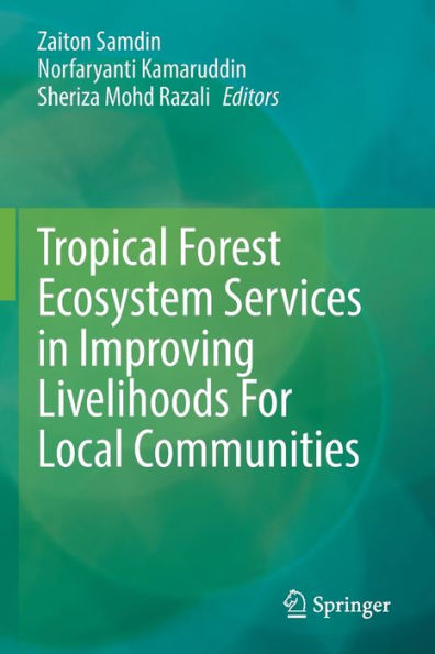 Tropical Forest Ecosystem Services Improving Livelihoods For Local Communities