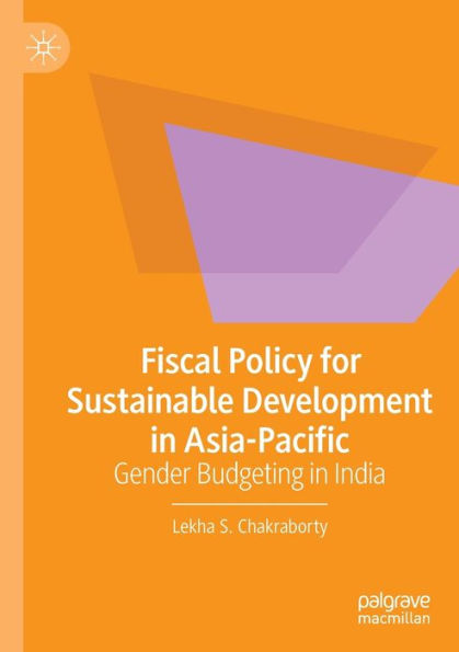 Fiscal Policy for Sustainable Development Asia-Pacific: Gender Budgeting India