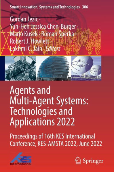 Agents and Multi-Agent Systems: Technologies Applications 2022: Proceedings of 16th KES International Conference, KES-AMSTA 2022, June 2022