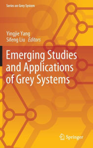 Title: Emerging Studies and Applications of Grey Systems, Author: Yingjie Yang