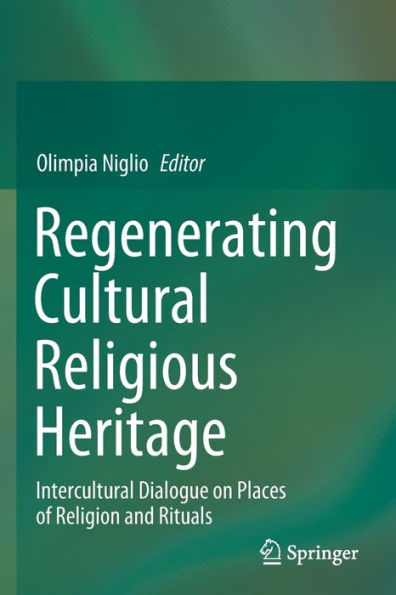 Regenerating Cultural Religious Heritage: Intercultural Dialogue on Places of Religion and Rituals