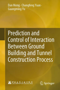 Title: Prediction and Control of Interaction Between Ground Building and Tunnel Construction Process, Author: Dan Meng