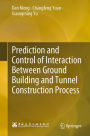 Prediction and Control of Interaction Between Ground Building and Tunnel Construction Process