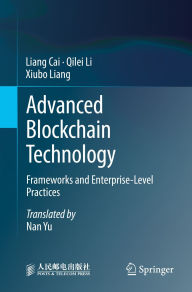 Title: Advanced Blockchain Technology: Frameworks and Enterprise-Level Practices, Author: Liang Cai