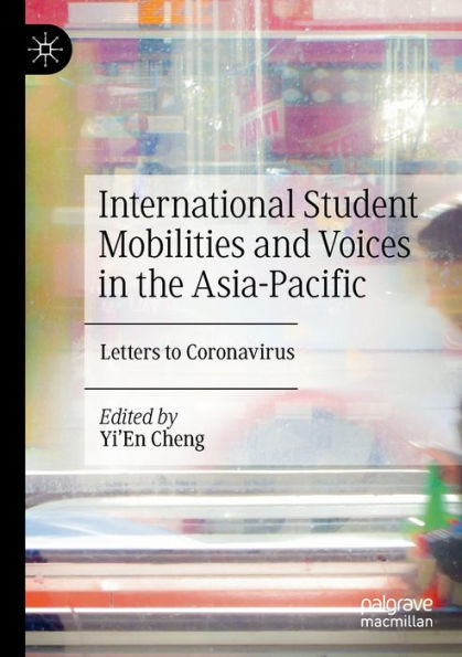 International Student Mobilities and Voices the Asia-Pacific: Letters to Coronavirus