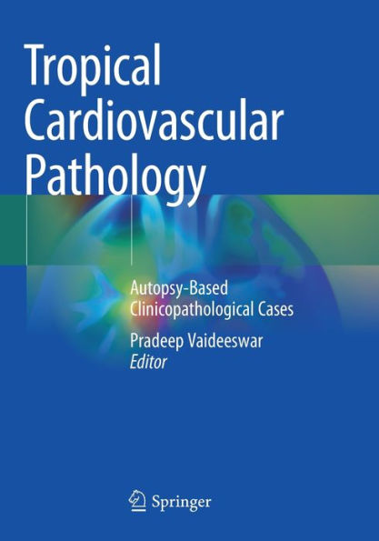 Tropical Cardiovascular Pathology: Autopsy-Based Clinicopathological Cases