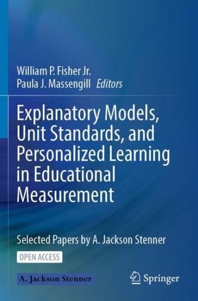 Explanatory Models, Unit Standards, and Personalized Learning Educational Measurement: Selected Papers by A. Jackson Stenner