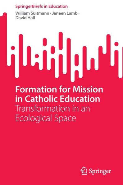 Formation for Mission in Catholic Education: Transformation in an Ecological Space