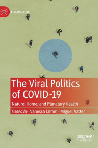 Title: The Viral Politics of Covid-19: Nature, Home, and Planetary Health, Author: Vanessa Lemm