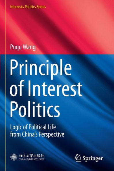 Principle of Interest Politics: Logic Political Life from China's Perspective