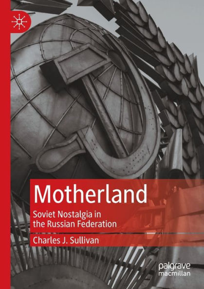 Motherland: Soviet Nostalgia the Russian Federation