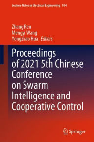 Title: Proceedings of 2021 5th Chinese Conference on Swarm Intelligence and Cooperative Control, Author: Zhang Ren