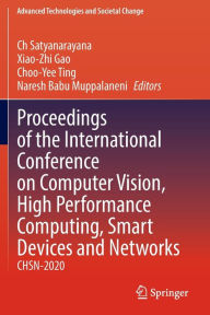 Title: Proceedings of the International Conference on Computer Vision, High Performance Computing, Smart Devices and Networks: CHSN-2020, Author: Ch Satyanarayana