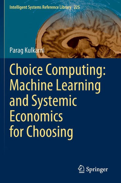 Choice Computing: Machine Learning and Systemic Economics for Choosing