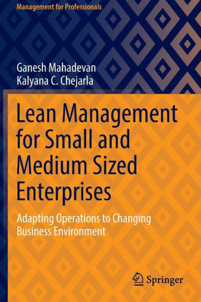 Lean Management for Small and Medium Sized Enterprises: Adapting Operations to Changing Business Environment