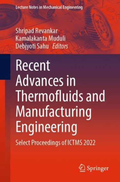 Recent Advances Thermofluids and Manufacturing Engineering: Select Proceedings of ICTMS 2022