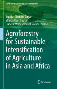 Title: Agroforestry for Sustainable Intensification of Agriculture in Asia and Africa, Author: Jagdish Chander Dagar