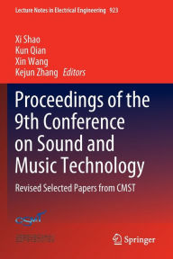Title: Proceedings of the 9th Conference on Sound and Music Technology: Revised Selected Papers from CMST, Author: Xi Shao