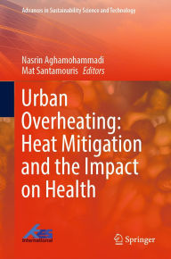 Title: Urban Overheating: Heat Mitigation and the Impact on Health, Author: Nasrin Aghamohammadi