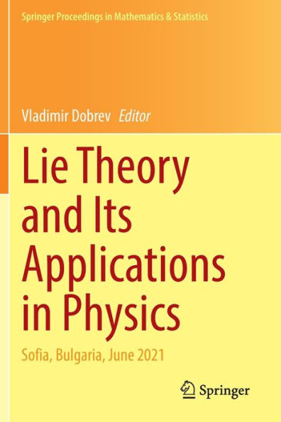 Lie Theory and Its Applications Physics: Sofia, Bulgaria, June 2021