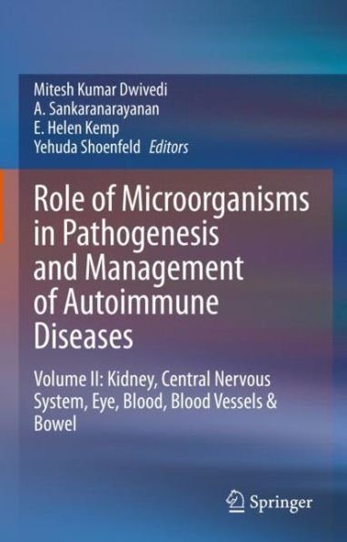 Role of Microorganisms Pathogenesis and Management Autoimmune Diseases: Volume II: Kidney, Central Nervous System, Eye, Blood, Blood Vessels & Bowel