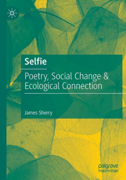 Selfie: Poetry, Social Change & Ecological Connection