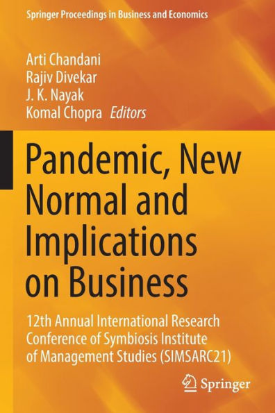 Pandemic, New Normal and Implications on Business: 12th Annual International Research Conference of Symbiosis Institute Management Studies (SIMSARC21)