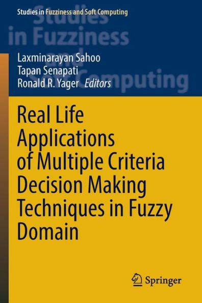 Real Life Applications of Multiple Criteria Decision Making Techniques Fuzzy Domain