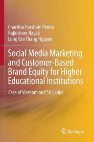 Title: Social Media Marketing and Customer-Based Brand Equity for Higher Educational Institutions: Case of Vietnam and Sri Lanka, Author: Charitha Harshani Perera