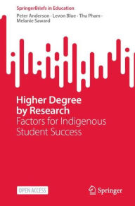 Title: Higher Degree by Research: Factors for Indigenous Student Success, Author: Peter Anderson