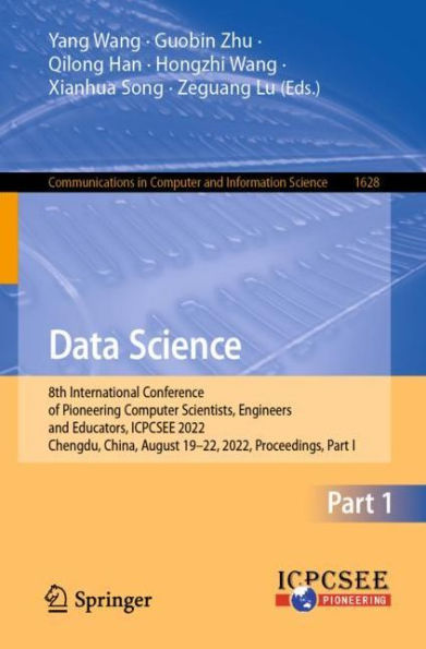 Data Science: 8th International Conference of Pioneering Computer Scientists, Engineers and Educators, ICPCSEE 2022, Chengdu, China, August 19-22, Proceedings, Part I
