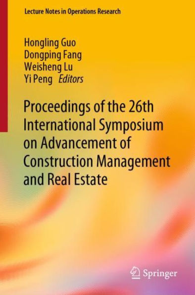 Proceedings of the 26th International Symposium on Advancement Construction Management and Real Estate