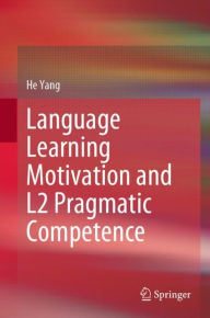 Title: Language Learning Motivation and L2 Pragmatic Competence, Author: He Yang