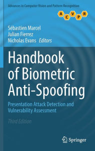 Title: Handbook of Biometric Anti-Spoofing: Presentation Attack Detection and Vulnerability Assessment, Author: Sébastien Marcel