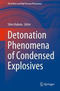 Title: Detonation Phenomena of Condensed Explosives, Author: Shiro Kubota
