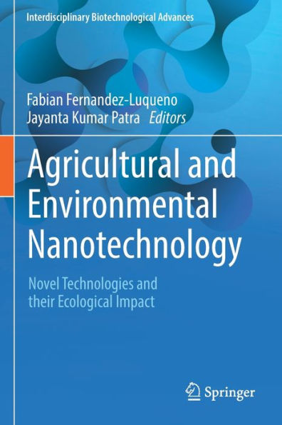Agricultural and Environmental Nanotechnology: Novel Technologies their Ecological Impact