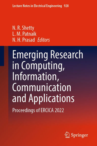 Emerging Research in Computing, Information, Communication and Applications: Proceedings of ERCICA 2022