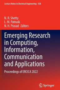 Title: Emerging Research in Computing, Information, Communication and Applications: Proceedings of ERCICA 2022, Author: N. R. Shetty